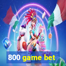 800 game bet